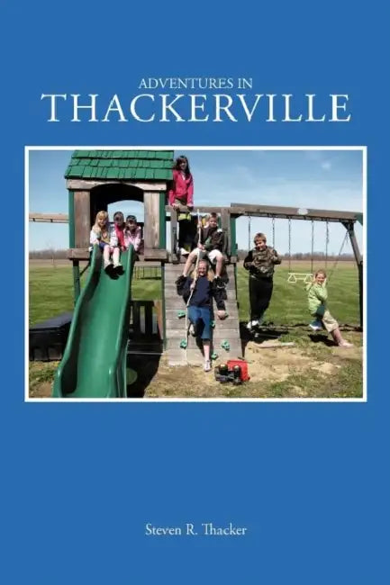 Adventures in Thackerville by Steven R. Thacker