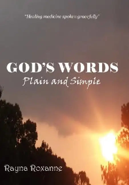 God's Words: Plain and Simple by Rayna Roxanne