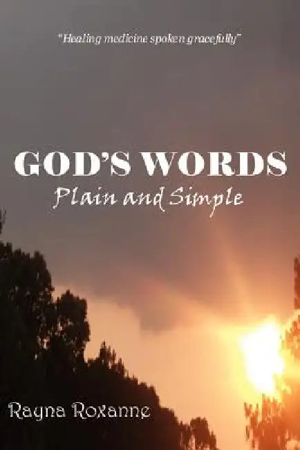 God's Words: Plain and Simple by Rayna Roxanne