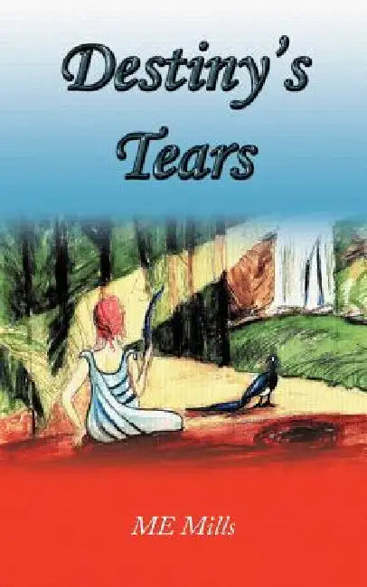 Destiny's Tears by Me Mills