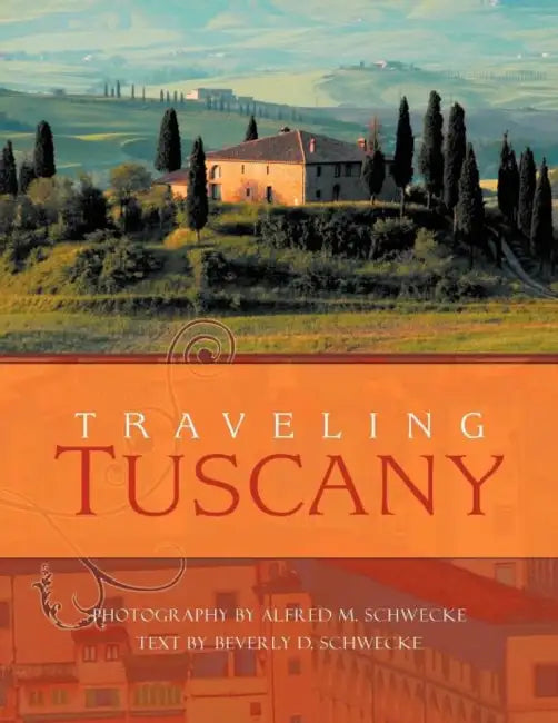 Traveling Tuscany by Alfred Schwecke
