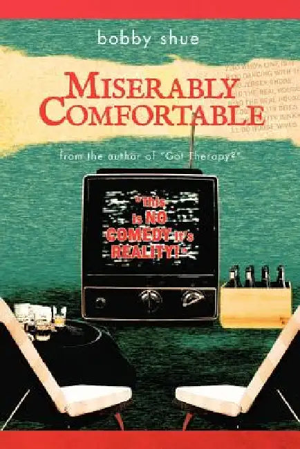 Miserably Comfortable by Bobby Shue