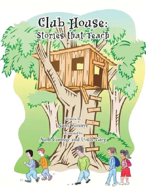 Club House: Stories That Teach by Aunt Connye, Uncle Greg