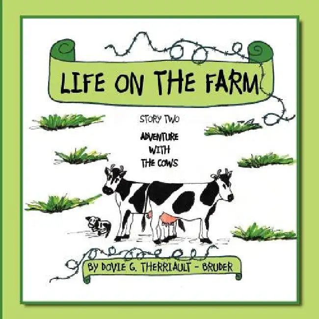 Life on the Farm: Story Two Adventure with the Cows by Dovie G. Therriault -. Bruder