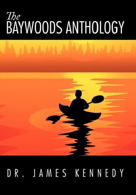 The Baywoods Anthology by James Kennedy