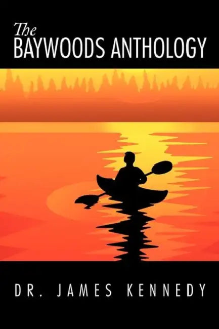 The Baywoods Anthology by James Kennedy
