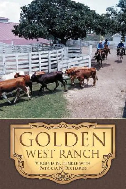 Golden West Ranch by Virginia N. Hinkle, Patricia N. Richards