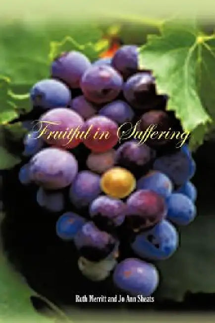 Fruitful in Suffering by Ruth Merritt, Jo Ann Sheats
