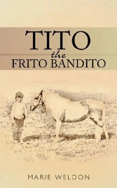 Tito the Frito Bandito by Marie Weldon