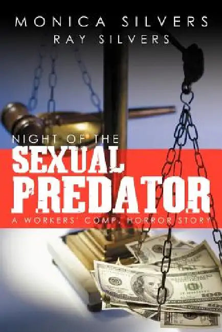 Night of the Sexual Predator: A Workers' Comp. Horror Story by Monica Silvers