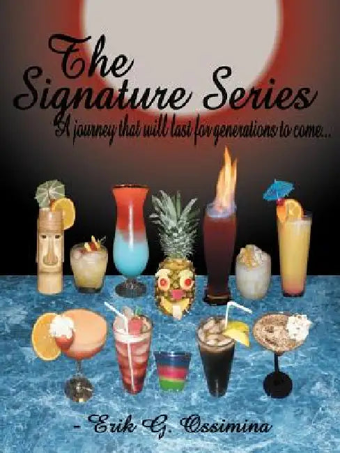 The Signature Series: A Journey That Will Last for Generations to Come... by Erik G. Ossimina
