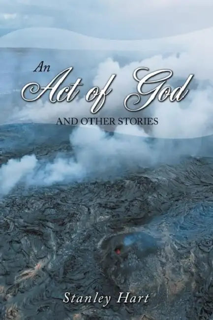An Act of God and Other Stories by Stanley Hart