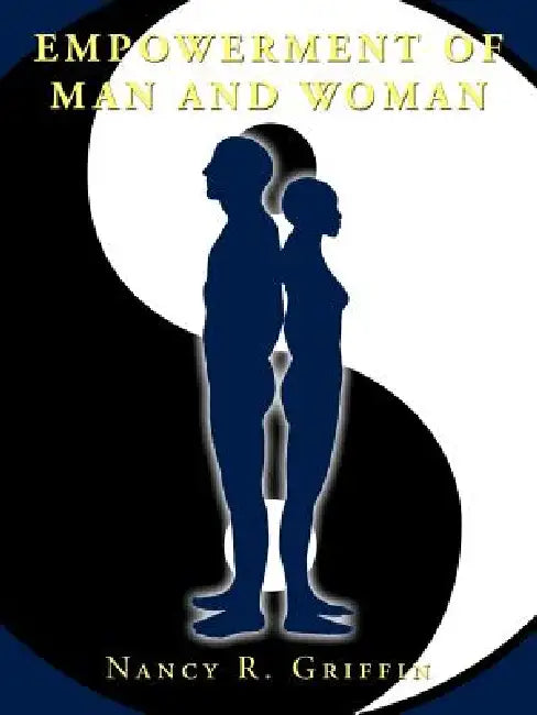 Empowerment of Man and Woman by Nancy R. Griffin
