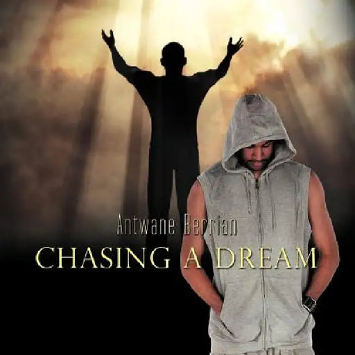 Chasing a Dream by Antwane Berrian