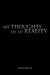 My Thoughts Are My Reality by Martha Edmond