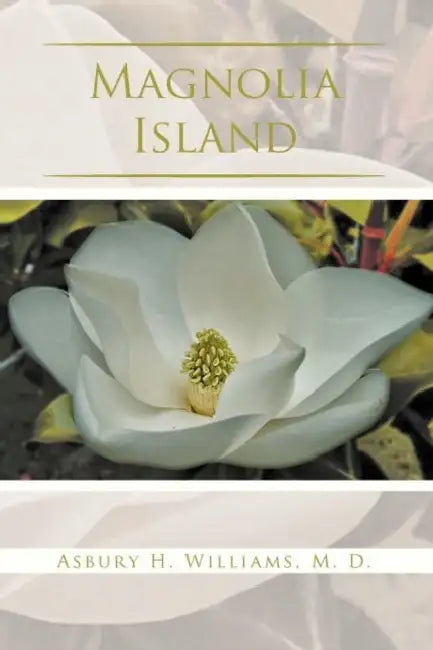 Magnolia Island by Asbury H. Williams M. D.