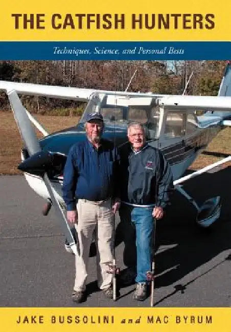The Catfish Hunters: Techniques, Science, and Personal Bests by Jake Bussolini