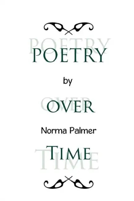 Poetry Over Time by Norma Palmer