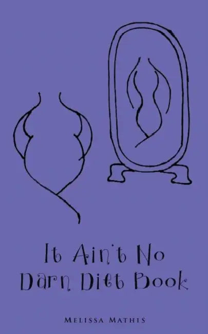 It Ain't No Darn Diet Book by Melissa Mathis