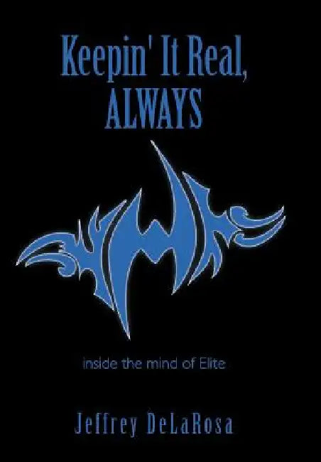 Keepin' It Real, Always: inside the mind of Elite by Jeffrey Delarosa
