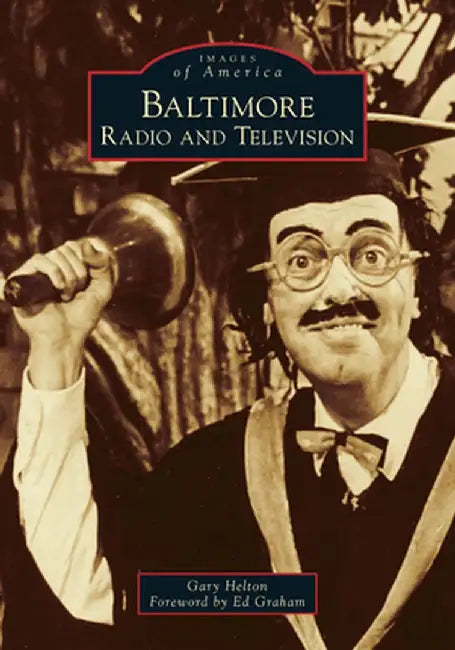 Baltimore Radio and Television by Gary Helton