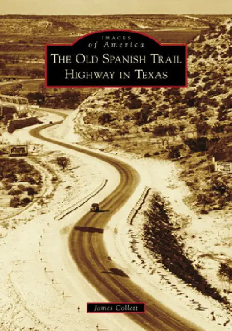 The Old Spanish Trail Highway in Texas by Collett, James