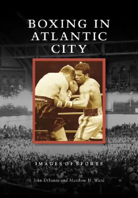 Boxing in Atlantic City by Matthew H. Ward