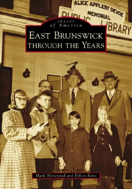 East Brunswick Through the Years by Mark Nonestied