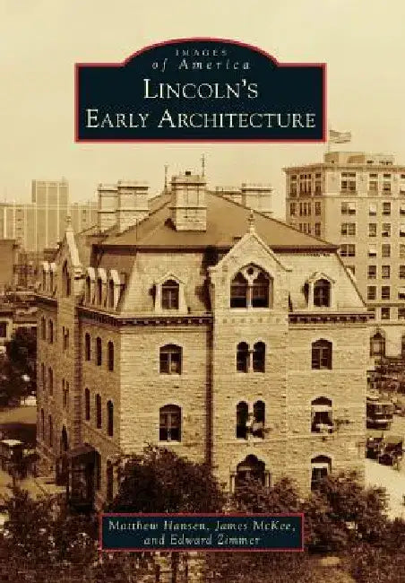 Lincoln's Early Architecture by James L. McKee