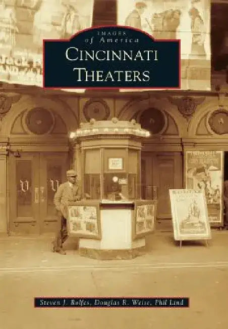 Cincinnati Theaters by Steven J. Rolfes