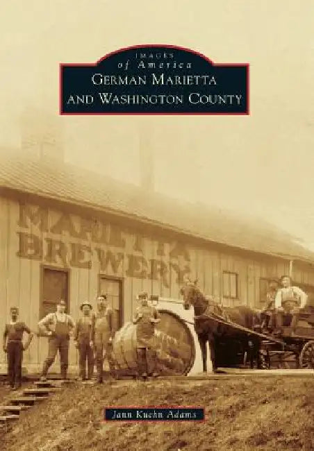 German Marietta and Washington County by Janice K. Adams