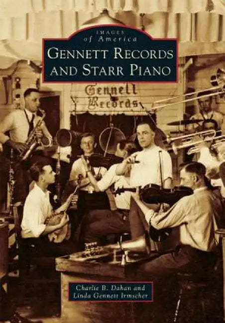 Gennett Records and Starr Piano by Charlie B. Dahan