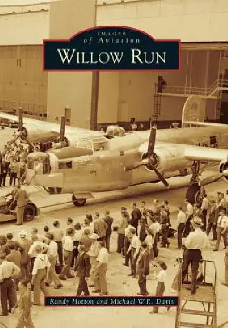 Willow Run by Ralph A. Hotton