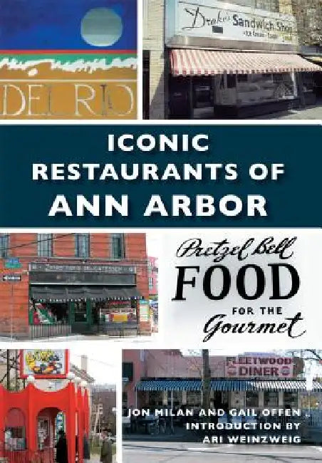 Iconic Restaurants of Ann Arbor by Jon Milan, Gail Offen