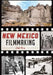New Mexico Filmmaking by Jeff Berg