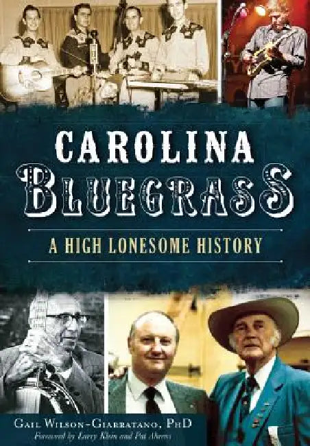 Carolina Bluegrass: A High Lonesome History by Gail Wilson