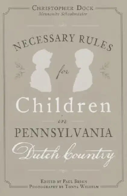 Necessary Rules for Children in Pennsylvania Dutch Country by Paul Breon, Tonya Wilhelm