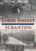 Labor Unrest in Scranton by Margo L. Azzarelli