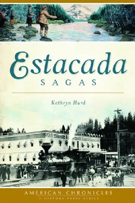 Estacada Sagas by Kathryn Hurd