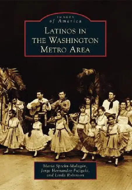 Latinos in the Washington Metro Area by Jorge Hernandez-Fujigaki