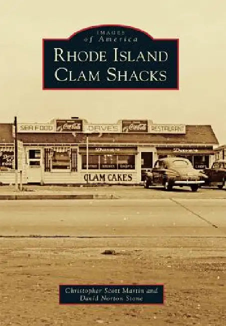 Rhode Island Clam Shacks by David N. Stone, Christopher S. C. Martin