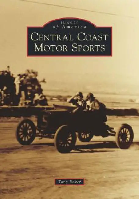Central Coast Motor Sports by Tony T. Baker