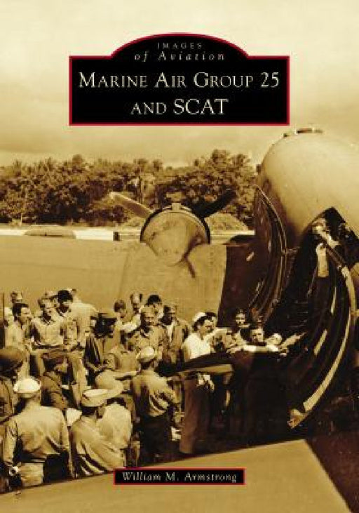 Marine Air Group 25 and Scat by William M. Armstrong