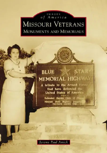 Missouri Veterans: Monuments and Memorials by Jeremy Amick