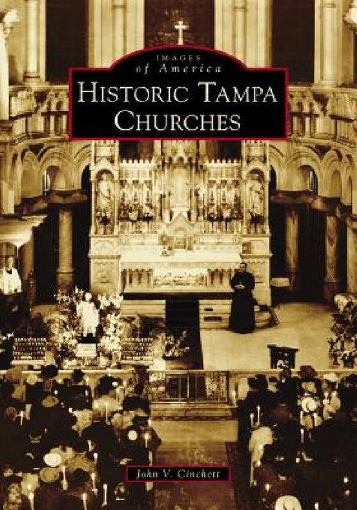 Historic Tampa Churches by John V. Cinchett