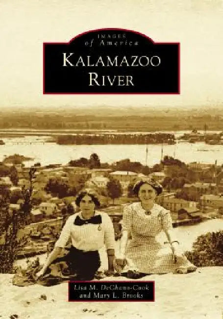 Kalamazoo River by Lisa Dechano-Cook, Mary L. Brooks