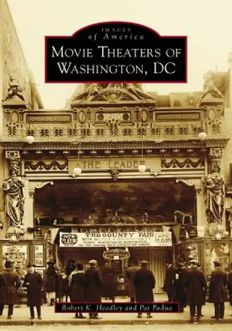 Movie Theaters of Washington, DC by Robert K. Headley