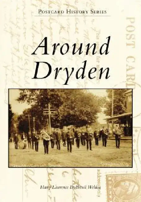 Around Dryden by Harry L. D. Weldon