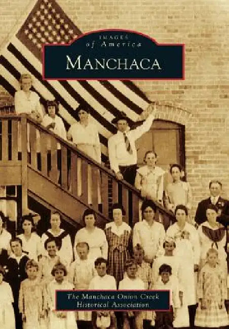 Manchaca by Manchaca Onion Creek Historical Associat