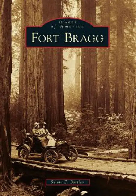 Fort Bragg by Sylvia E. Bartley